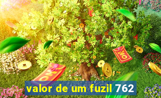 valor de um fuzil 762